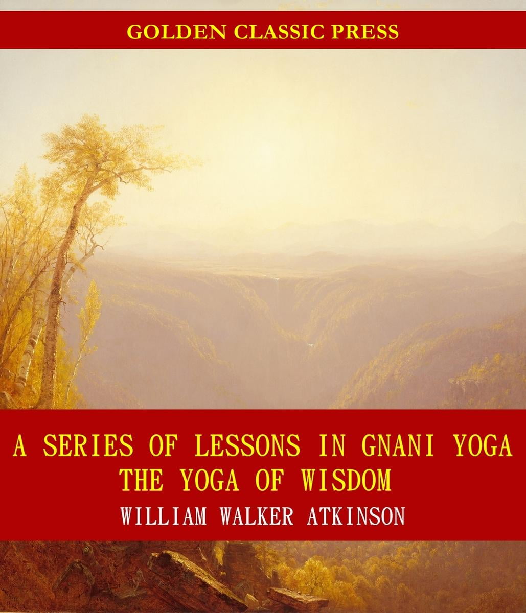 A Series of Lessons in Gnani Yoga